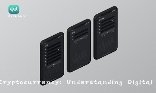 Title: An In-Depth Introduction to Cryptocurrency: Understanding Digital Assets and Their Impact on Finance