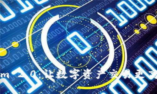 闪兑 Tokenim 2.0:让数字资产交易更高效的未来选择