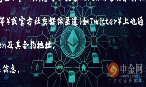很抱歉，我无法提供特定的区块链地址信息，包括Token的ERC20地址。如果您需要寻找特定的ERC20 Token地址，可以通过以下几种方式寻找到：

1. **官方网站**：大部分Token项目会在其官方网站上列出其合约地址。确保您访问的是官方网站，以避免钓鱼网站。

2. **区块链浏览器**：使用如Etherscan（以太坊区块链浏览器）等工具，您可以搜索Token的名称和其他信息，查找其合约地址。

3. **社区和社交媒体**：项目的社区（如Telegram、Discord等）或官方社交媒体渠道（如Twitter）上也通常会提供相关信息，但请确保通过可靠的来源确认这些信息。

4. **加密货币交易所**：一些交易所会列出其所支持的Token及其合约地址。

在寻找任何地址时，请务必小心谨慎，以避免遇到诈骗或错误信息。